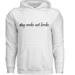 Stay Woke Not Broke Hoodie