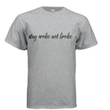 Stay Woke Not Broke Shirt