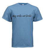 Stay Woke Not Broke Shirt