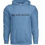 Stay Woke Not Broke Hoodie